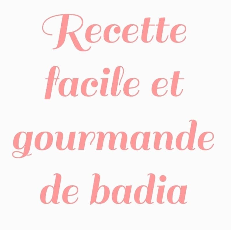 Recette facile et gourmande de Badia